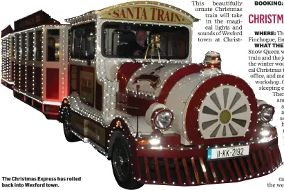  ??  ?? The Christmas Express has rolled back into Wexford town.