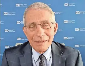  ?? USA TODAY ?? “I would take the vaccine and I would recommend that my family take the vaccine,” Dr. Anthony Fauci tells the Editorial Board on Wednesday.