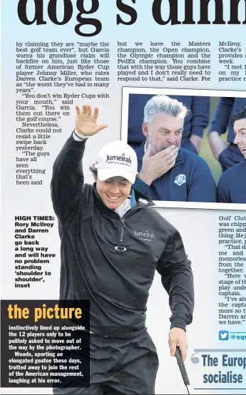  ??  ?? HIGH TIMES: Rory McIlroy and Darren Clarke go back a long way and will have no problem standing ‘shoulder to shoulder’, inset