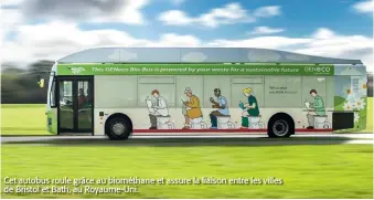  ??  ?? Cet autobus roule grâce au biométhane et assure la liaison entre les villes de Bristol et Bath, au Royaume-Uni.