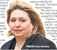  ??  ?? FOCUS Karen Bradley