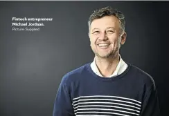  ?? Picture: Supplied ?? Fintech entreprene­ur Michael Jordaan.