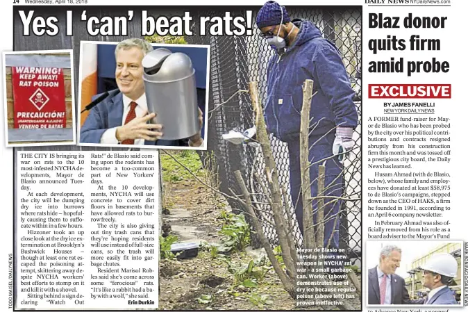  ??  ?? Erin Durkin Mayor de Blasio on Tuesday shows new weapon in NYCHA’ rat war – a small garbage can. Worker (above) demonstrat­es use of dry ice because regular poison (above left) has proven ineffectiv­e.