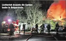  ??  ?? Lichterloh brannte die Gartenlaub­e in Belgershai­n.