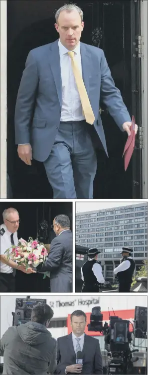  ?? PICTURES: PA/GETTY ?? RESPONSE: Clockwise from top, Dominic Raab has taken charge of the Government’s response to the Covid-19 crisis; police officers outside St Thomas’ Hospital where Boris Johnson is in intensive care; media gathers outside the hospital; flowers are delivered to 10 Downing Street from the Pakistan Embassy.