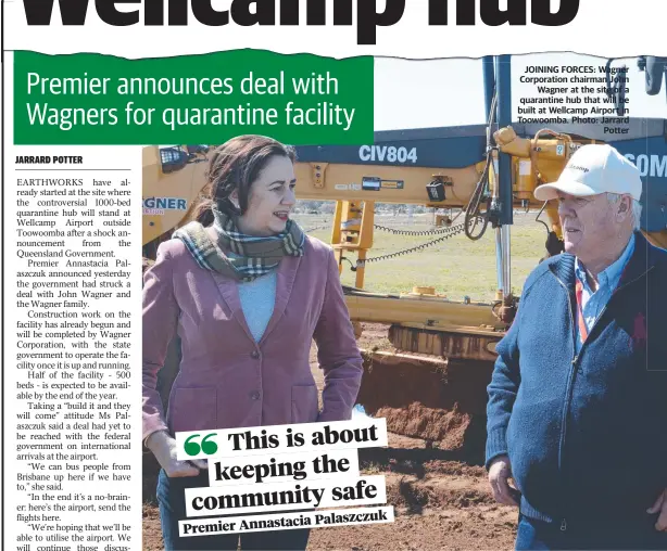  ?? Photo: Jarrard Potter ?? JOINING FORCES: Wagner Corporatio­n chairman John Wagner at the site of a quarantine hub that will be built at Wellcamp Airport in Toowoomba.