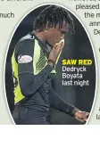  ??  ?? SAW RED Dedryck Boyata last night