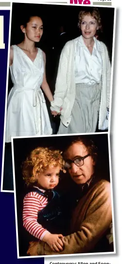  ?? Pictures: EAP/WIREIMAGE/REX FEATURES ?? Controvers­y: Allen and SoonYi, far left. Top, Soon-Yi and Mia Farrow in 1991 and, above, Allen with Dylan aged three