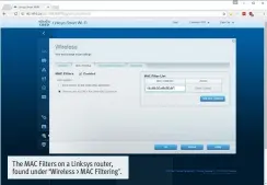  ??  ?? The MAC Filters on a Linksys router, found under ‘Wireless > MAC Filtering’.