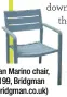  ??  ?? San Marino chair, £199, Bridgman (bridgman.co.uk)