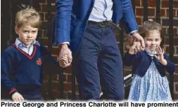  ?? AP ?? Prince George and Princess Charlotte will have prominent roles in the wedding of Prince Harry and Meghan Markle.