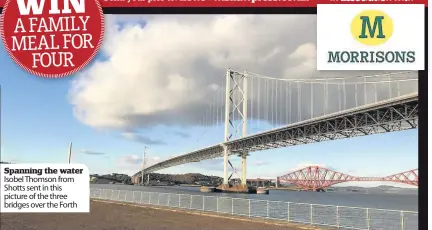  ??  ?? Spanning the water Isobel Thomson from Shotts sent in this picture of the three bridges over the Forth