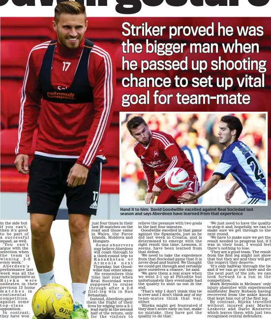  ??  ?? Hand it to him: David Goodwillie excelled against Real Sociedad last season and says Aberdeen have learned from that experience