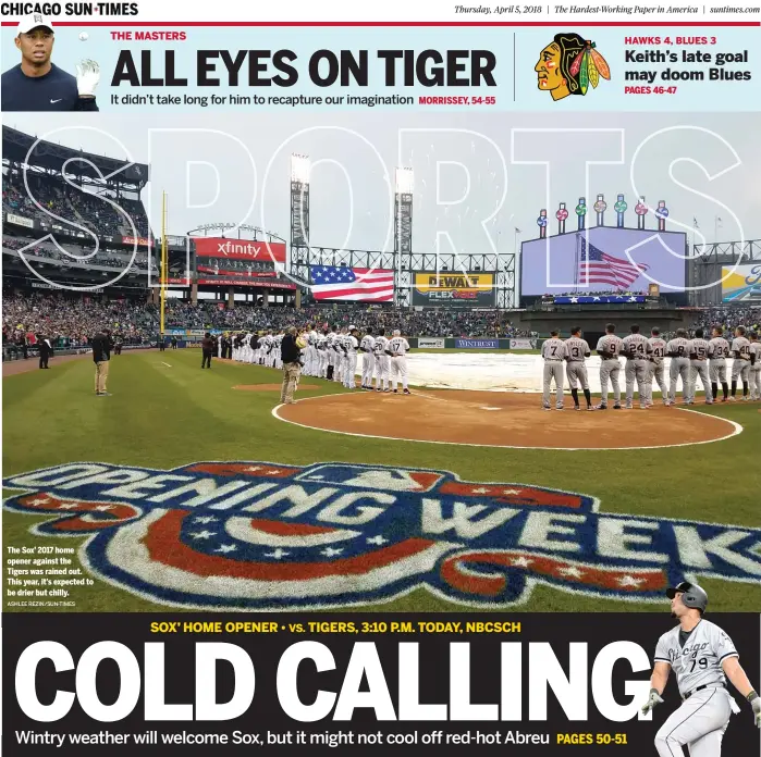  ?? ASHLEE REZIN/ SUN- TIMES ?? The Sox’ 2017 home opener against the Tigers was rained out. This year, it’s expected to be drier but chilly.