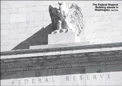  ?? REUTERS ?? The Federal Reserve Building stands in Washington.