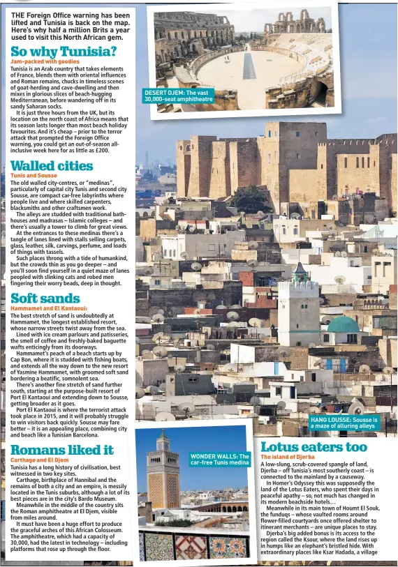  ??  ?? DESERT DJEM: The vast 30,000-seat amphitheat­re WONDER WALLS: The car-free Tunis medina HANG LOUSSE: Sousse is a maze of alluring alleys