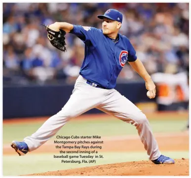  ??  ?? Chicago Cubs starter Mike Montgomery pitches against the Tampa Bay Rays during the second inning of a baseball game Tuesday in St. Petersburg, Fla. (AP)