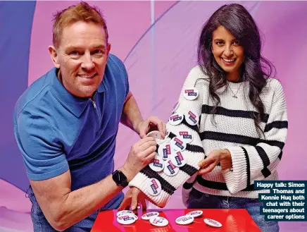  ?? ?? Happy talk: Simon
Thomas and Konnie Huq both
chat with their teenagers about
career options