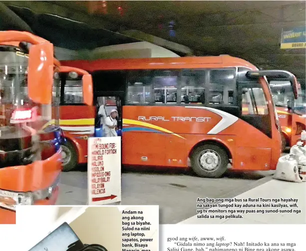  ??  ?? Ang bag-ong mga bus sa Rural Tours nga hayahay na sakyan tungod kay aduna na kini kasilyas, wifi, ug tv monitors nga way puas ang sunod-sunod nga salida sa mga pelikula.