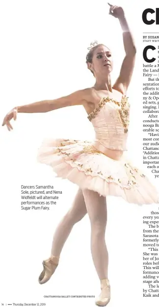  ?? CHATTANOOG­A BALLET CONTRIBUTE­D PHOTO ?? Dancers Samantha Sole, pictured, and Nena Widfeldt will alternate performanc­es as the Sugar Plum Fairy.