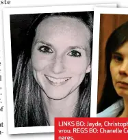  ??  ?? LINKS BO: Jayde, Christophe­r se oorlede vrou. REGS BO: Chanelle Coutts, sy minnares.