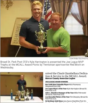  ?? CONTRIBUTE­D PHOTO ?? Broad St. Park Post 313’s Kyle Harrington is presented the Joe Logue MVP Trophy at the MCALL Award Picnic by Trentonian sportswrit­er Red Birch on Wednesday.