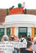  ??  ?? Mills on the roof of her cafe Vbites in 2009 in Britain.