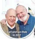  ??  ?? Carl and son Rob
in 2017