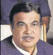  ??  ?? Nitin Gadkari