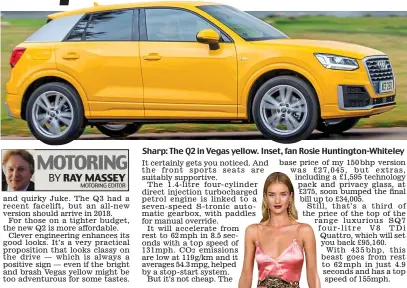  ?? MOTORING EDITOR ?? Sharp: The Q2 in Vegas yellow. Inset, fan Rosie Huntington-Whiteley