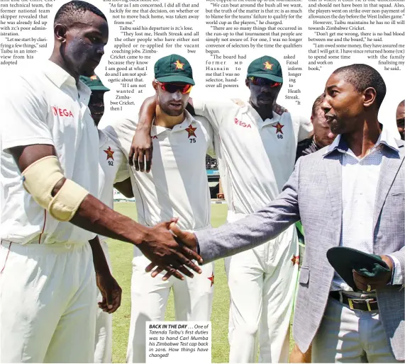  ??  ?? BACK IN THE DAY . . . One of Tatenda Taibu’s first duties was to hand Carl Mumba his Zimbabwe Test cap back in 2016. How things have changed!