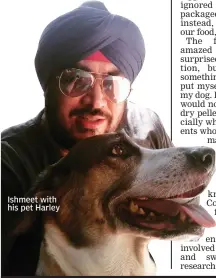  ??  ?? Ishmeet with his pet Harley