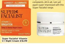  ?? ?? Super Facialist Vitamin C+ Night Cream £16.99