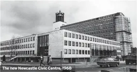  ?? ?? The new Newcastle Civic Centre, 1968