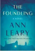  ?? MARYSUE RUCCI BOOKS ?? Ann Leary’s new novel “The Foundling,” set in an asylum for women in the 1920s.