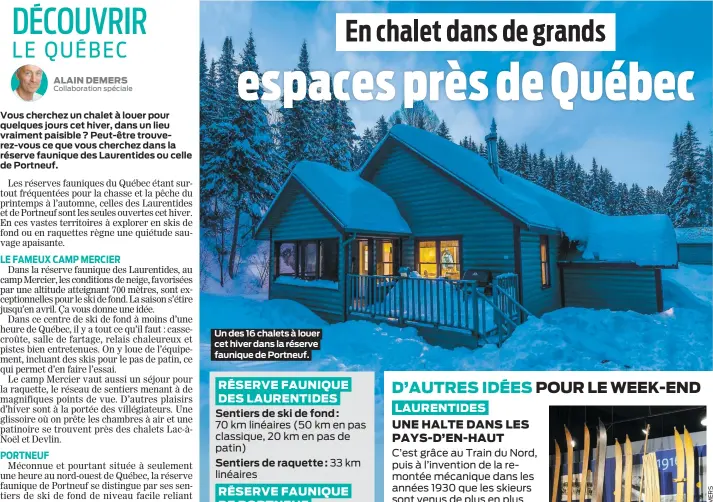  ?? ALAIN DEMERS Collaborat­ion spéciale ?? Un des 16 chalets à louer cet hiver dans la réserve faunique de Portneuf.