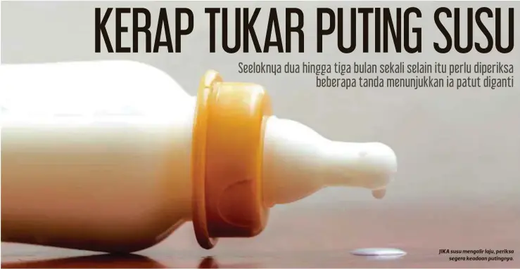  ??  ?? JIKA susu mengalir laju, periksa segera keadaan putingnya.