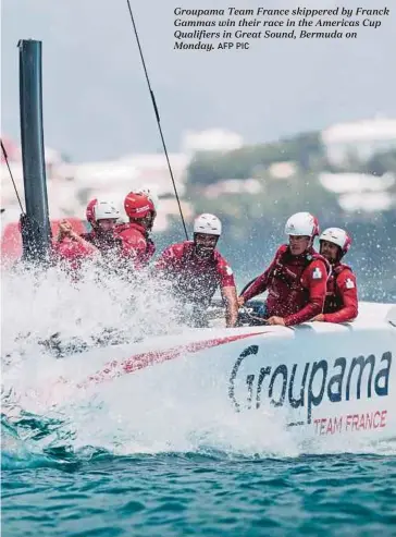  ?? AFP PIC ?? Groupama Team France skippered by Franck Gammas win their race in the Americas Cup Qualifiers in Great Sound, Bermuda on Monday.