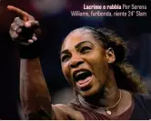  ??  ?? Lacrime e rabbia Per Serena Williams, furibonda, niente 24° Slam