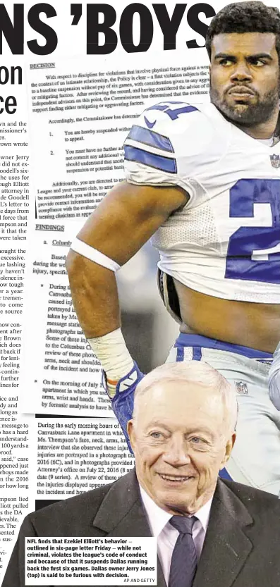  ?? AP AND GETTY ?? NFL finds that Ezekiel Elliott’s behavior — outlined in six-page letter Friday — while not criminal, violates the league’s code of conduct and because of that it suspends Dallas running back the first six games. Dallas owner Jerry Jones (top) is said...