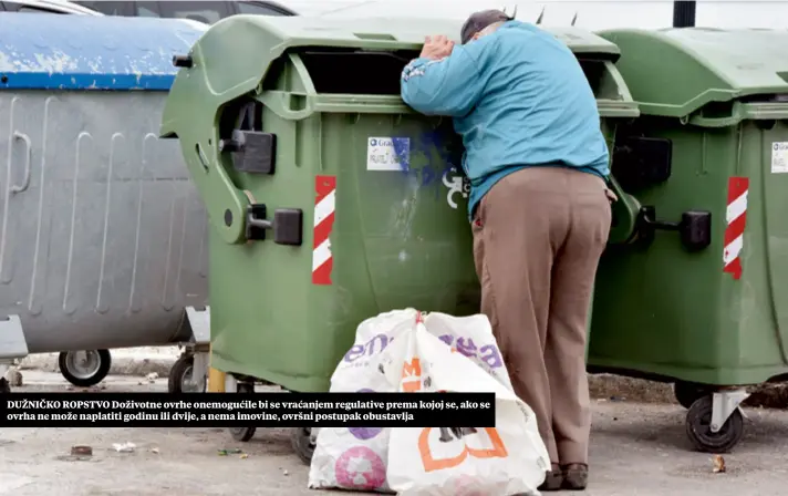  ??  ?? DUŽNIČKO ROPSTVO Doživotne ovrhe onemogućil­e bi se vraćanjem regulative prema kojoj se, ako se ovrha ne može naplatiti godinu ili dvije, a nema imovine, ovršni postupak obustavlja