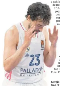  ?? EFE ?? Sergio Llull se lamenta tras el partido ante el Efes