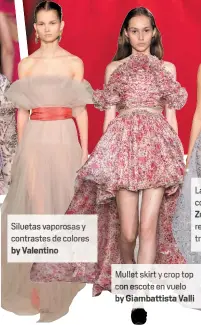  ??  ?? Siluetas vaporosas y contrastes de colores by Valentino Mullet skirt y con escote