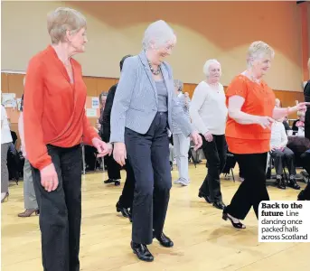  ??  ?? Back to the future Line dancing once packed halls across Scotland