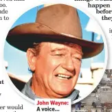  ??  ?? John Wayne: A voice...