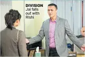  ??  ?? DIVISION Jai falls out with Rishi