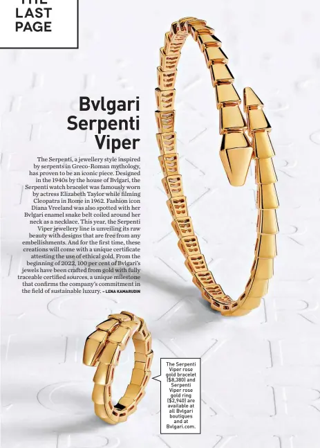  ?? ?? The Serpenti Viper rose gold bracelet ($8,380) and Serpenti Viper rose gold ring ($2,940) are available at all Bvlgari boutiques and at Bvlgari.com.