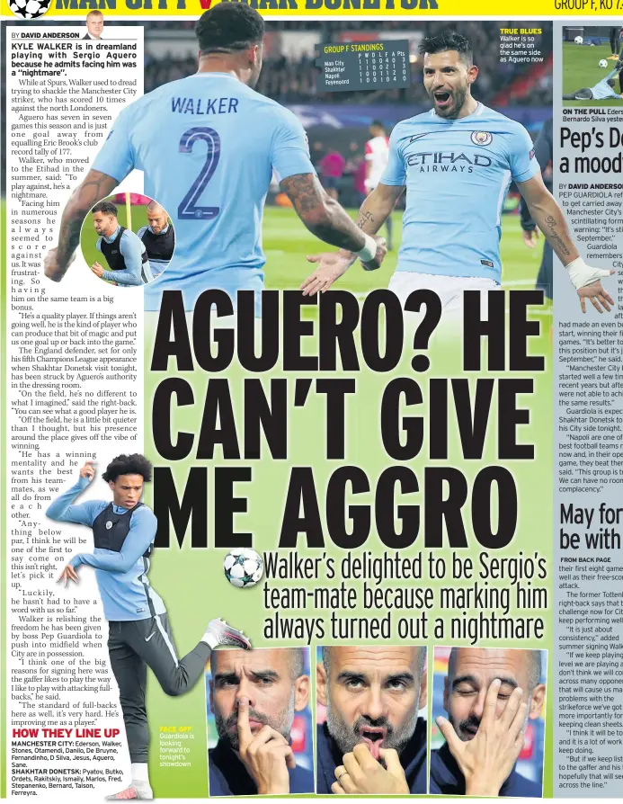  ??  ?? FACE OFF Guardiola is looking forward to tonight’s showdown TRUE BLUES Walker is so glad he’s on the same side as Aguero now ON THE PULL Ederson and Bernardo Silva yesterday