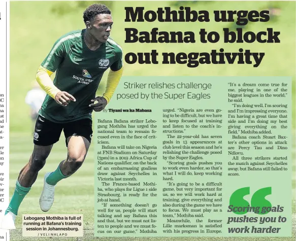  ?? / VELI NHLAPO ?? Lebogang Mothiba is full of running at Bafana’s training session in Johannesbu­rg.