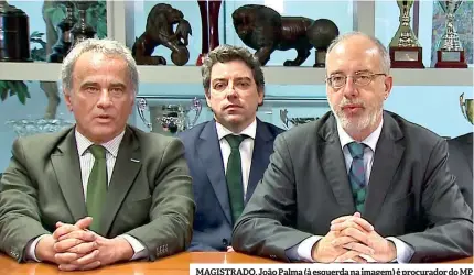  ??  ?? MAGISTRADO. João Palma (à esquerda na imagem) é procurador do MP